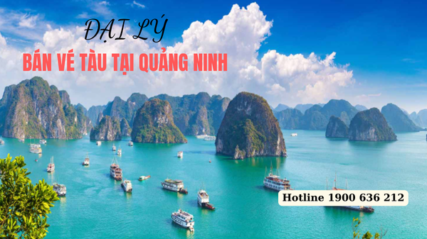Đại lý bán vé tàu tại Quảng Ninh