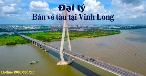 Đại lý bán vé tàu tại Vĩnh Long