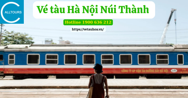 Vé tàu Hà Nội Núi Thành