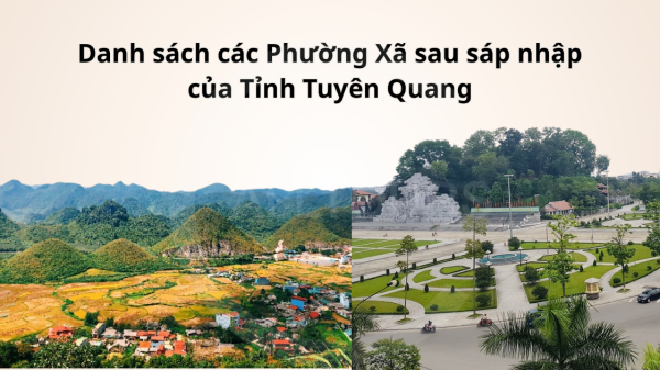 Danh sách các phường xã sau sáp nhập của tỉnh Tuyên Quang