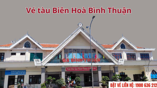 Vé tàu Biên Hoà Bình Thuận
