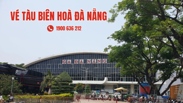 Vé tàu Biên Hoà Đà Nẵng