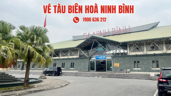 Vé tàu Biên Hoà Ninh Bình