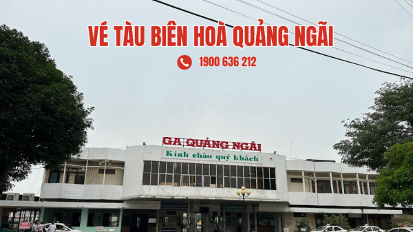 Vé tàu Biên Hoà Quảng Ngãi