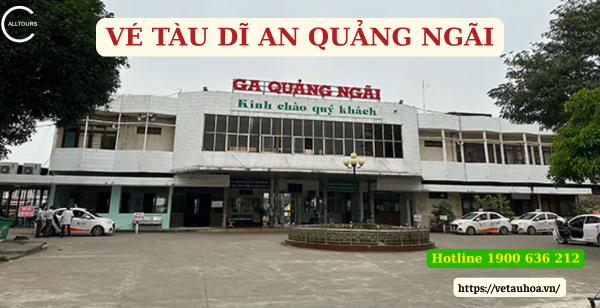 Vé tàu Dĩ An Quảng Ngãi