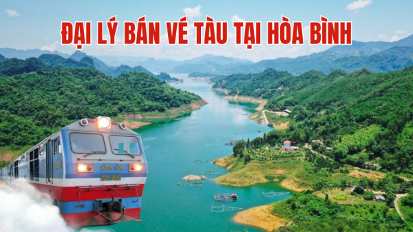 Đại lý bán vé tàu tại Hoà Bình