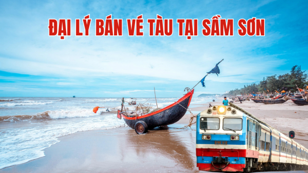 Đại lý bán vé tàu tại Sầm Sơn