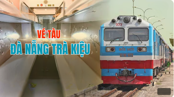 Vé tàu Đà Nẵng Trà Kiệu