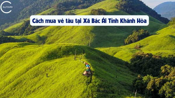 Vé tàu tại Xã Bác Ái Tỉnh Khánh Hòa