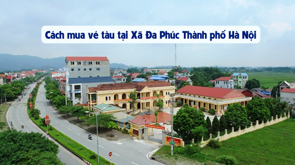 Mua vé tàu tại Xã Đa Phúc Thành phố Hà Nội